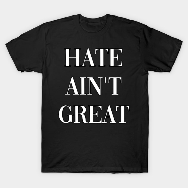 HATE AINT GREAT T-Shirt by Fruit Tee